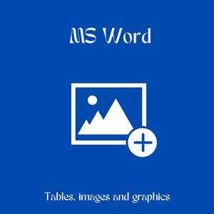 MS Word: Tables, Ima